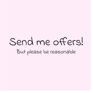 Offers are welcome : unless stated otherwise